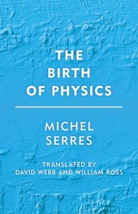 Book Cover for The Birth of Physics by Michel Serres