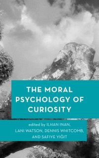 Book Cover for The Moral Psychology of Curiosity by Ilhan Inan