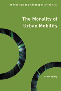Book Cover for The Morality of Urban Mobility by Shane Ray Epting