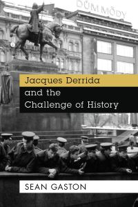 Book Cover for Jacques Derrida and the Challenge of History by Sean Gaston