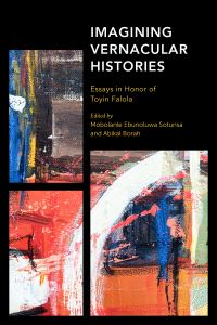 Book Cover for Imagining Vernacular Histories by Toyin Falola