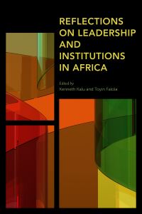 Book Cover for Reflections on Leadership and Institutions in Africa by Kenneth Kalu, Toyin Falola