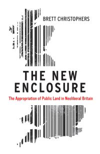 Book Cover for The New Enclosure by Brett Christophers