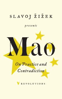 Book Cover for On Practice and Contradiction by Zedong Mao, Slavoj Zizek