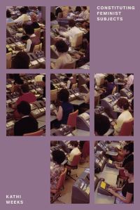 Book Cover for Constituting Feminist Subjects by Kathi Weeks