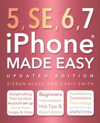 Book Cover for 5, SE, 6, 7 iPhone Made Easy by Kieran Alger, Chris Smith