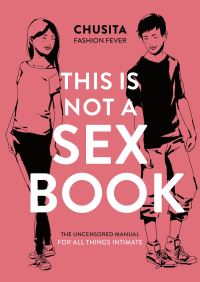 Book Cover for This Is Not a Sex Book by Chusita Fashion Fever