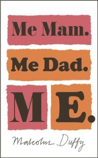 Book Cover for Me Mam, Me Dad, Me by Malcolm Duffy