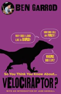Book Cover for So You Think You Know About...velociraptor? by Ben Garrod