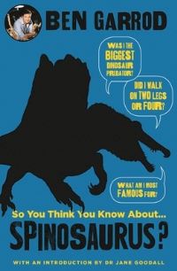 Book Cover for So You Think You Know About...spinosaurus? by Ben Garrod