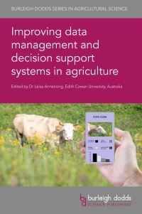Book Cover for Improving Data Management and Decision Support Systems in Agriculture by Leisa Armstrong