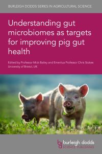 Book Cover for Understanding Gut Microbiomes as Targets for Improving Pig Gut Health by Mick Bailey, Christopher R Stokes