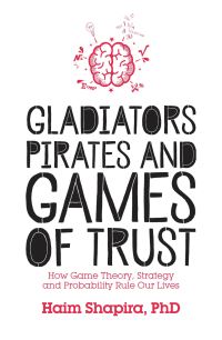 Book Cover for Gladiators, Pirates and Games of Trust by Haim Shapira
