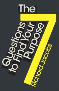 Book Cover for The 7 Questions to Find Your Purpose by Richard Jacobs