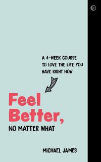 Book Cover for Feel Better, No Matter What by Michael James