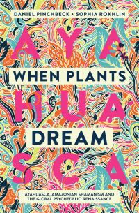 Book Cover for When Plants Dream by Daniel Pinchbeck, Sophia Rokhlin