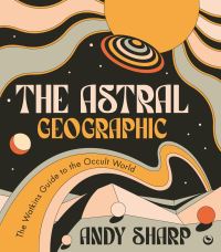 Book Cover for The Astral Geographic by Andy Sharp