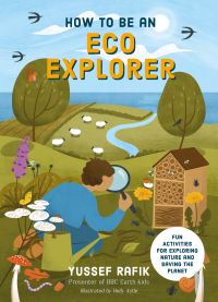 Book Cover for How to Be an Eco Explorer by Yussef Rafik