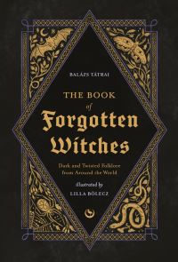 Book Cover for The Book of Forgotten Witches by Balázs Tátrai