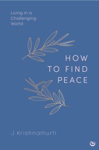 Book Cover for How to Find Peace by J Krishnamurti