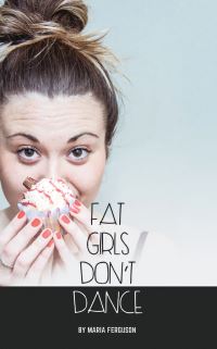 Book Cover for Fat Girls Don't Dance by Maria Ferguson
