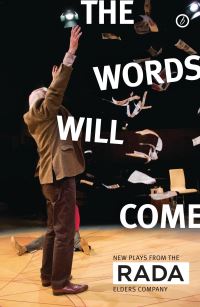 Book Cover for The Words Will Come by A. C. Smith, Deborah Bruce, Nell Leyshon, Frances Poet, Royal Academy of Dramatic Art (Great Britain)