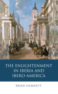 Book Cover for The Enlightenment in Iberia and Ibero-America by Brian R Hamnett