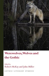 Book Cover for Werewolves, Wolves and the Gothic by Robert McKay, John Miller