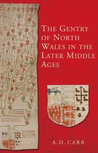 Book Cover for The Gentry of North Wales in the Later Middle Ages by A D Carr