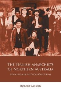 Book Cover for The Spanish Anarchists of Northern Australia by 