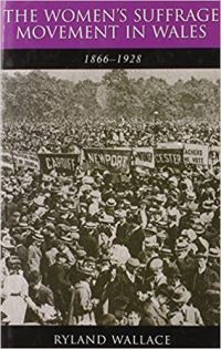 Book Cover for The Women's Suffrage Movement in Wales, 1866-1928 by Ryland Wallace