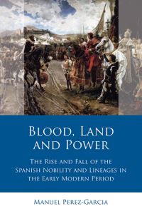 Book Cover for Blood, Land and Power by Manuel PérezGarcía