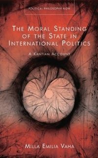 Book Cover for The Moral Standing of the State in International Politics by Milla Emilia Vaha
