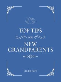 Book Cover for Top Tips for New Grandparents by Louise Baty