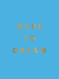 Book Cover for Dare to Dream by Summersdale Publishers