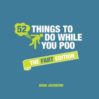 Book Cover for 52 Things to Do While You Poo. The Fart Edition by Hugh Jassburn
