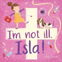 Book Cover for I'm Not Ill, Isla! by Kelly Caswell