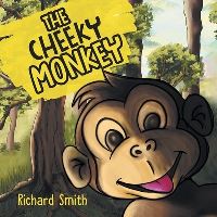 Book Cover for The Cheeky Monkey by Richard Smith