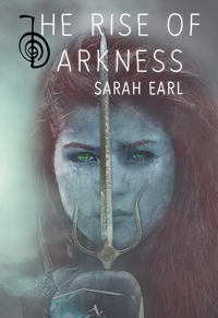 Book Cover for The Rise of Darkness. Book 1 by Sarah Earl