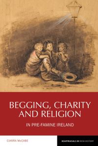 Book Cover for Begging, Charity and Religion in Pre-Famine Ireland by Ciarán McCabe