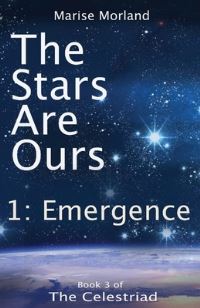 Book Cover for The Stars Are Ours. Part 1 Emergence by Marise Morland