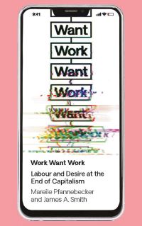 Book Cover for Work Want Work by Mareile Pfannebecker, J A Smith