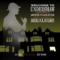 Book Cover for Welcome to Undershaw by Luke Benjamen Kuhns