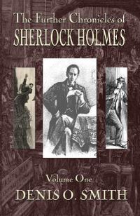 Book Cover for The Further Chronicles of Sherlock Holmes. Volume 1 by Denis O Smith