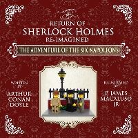 Book Cover for The Adventure of The Six Napoleons - The Adventures of Sherlock Holmes Re-Imagined by Sir Arthur Conan Doyle