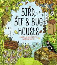Book Cover for Bird, Bee & Bug Houses by Susie Behar