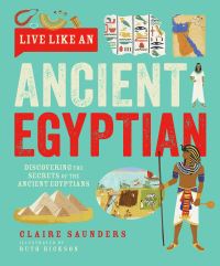 Book Cover for Live Like an Ancient Egyptian by Claire Saunders