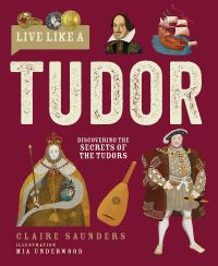 Book Cover for Live Like a Tudor by Claire Saunders