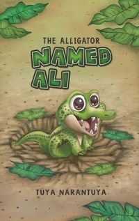 Book Cover for The Alligator Named Ali by Tuya Narantuya