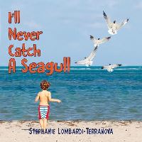Book Cover for I'll Never Catch a Seagull by Stephanie Lombardi